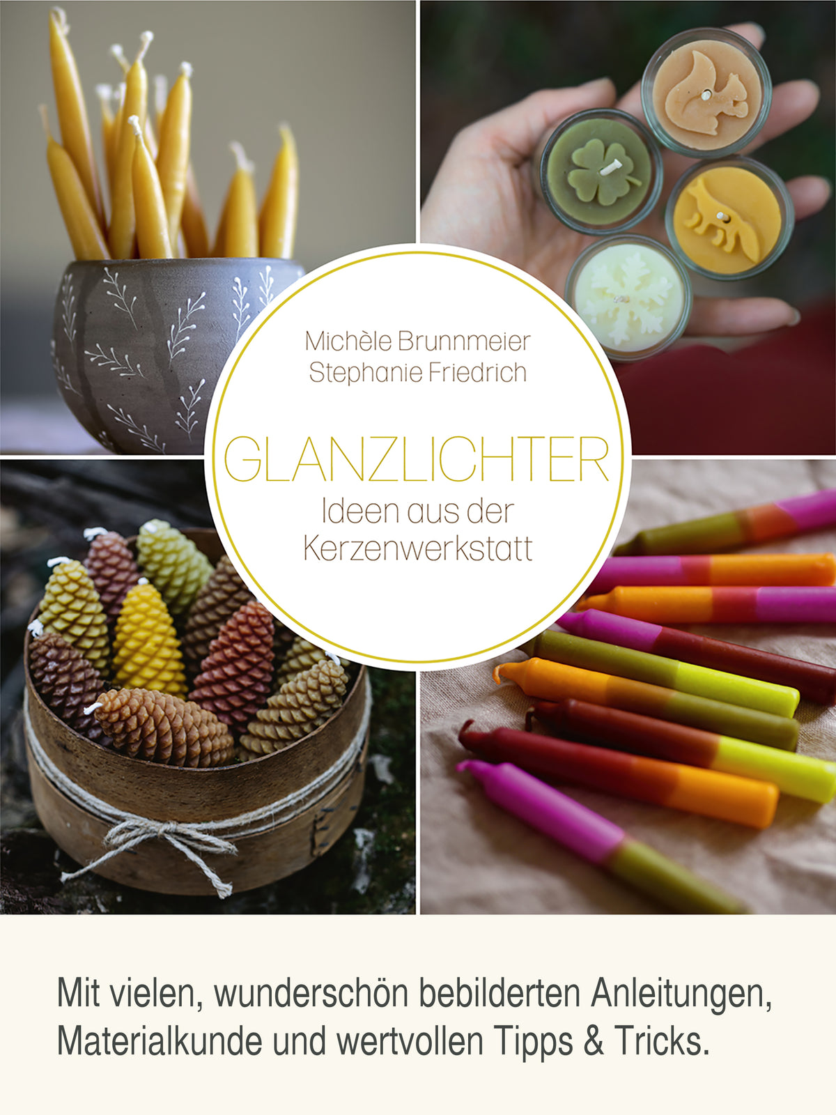 Glanzlichter - Ideen aus der Kerzenwerkstatt von Michèle Brunnmeier & Stephanie Friedrich, gebundenes Buch
